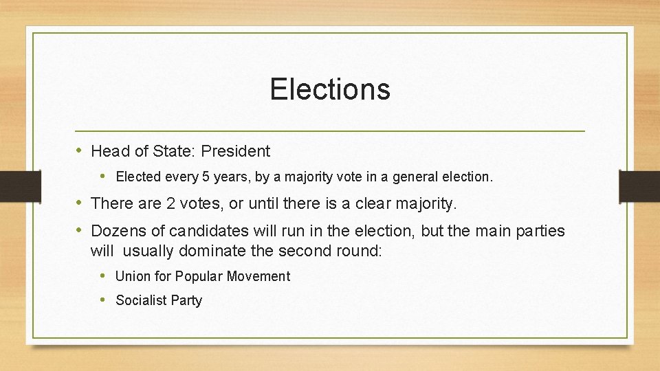 Elections • Head of State: President • Elected every 5 years, by a majority