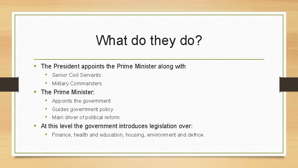 What do they do? • The President appoints the Prime Minister along with •