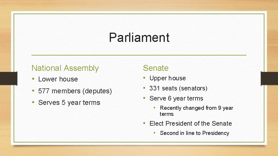 Parliament National Assembly • Lower house • 577 members (deputes) • Serves 5 year