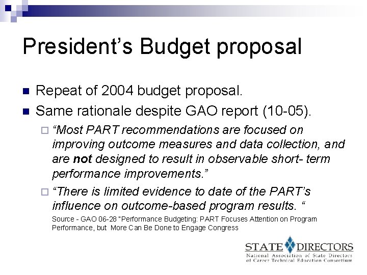 President’s Budget proposal n n Repeat of 2004 budget proposal. Same rationale despite GAO
