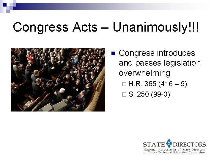 Congress Acts – Unanimously!!! n Congress introduces and passes legislation overwhelming ¨ H. R.