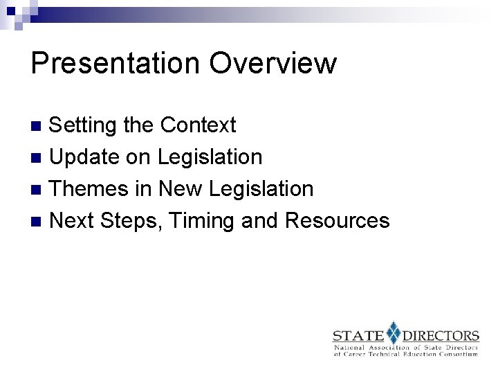 Presentation Overview Setting the Context n Update on Legislation n Themes in New Legislation