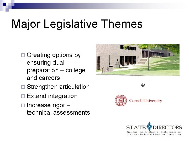 Major Legislative Themes ¨ Creating options by ensuring dual preparation – college and careers