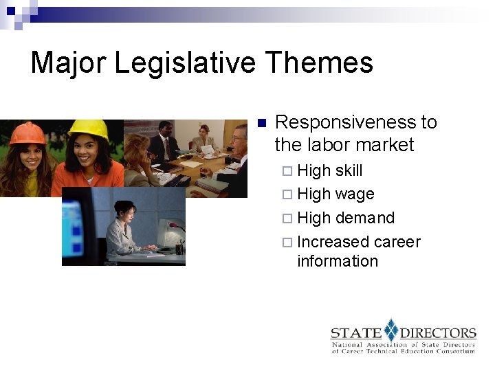Major Legislative Themes n Responsiveness to the labor market ¨ High skill ¨ High