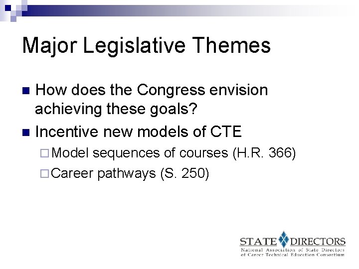 Major Legislative Themes How does the Congress envision achieving these goals? n Incentive new