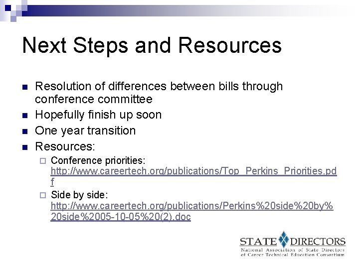 Next Steps and Resources n n Resolution of differences between bills through conference committee