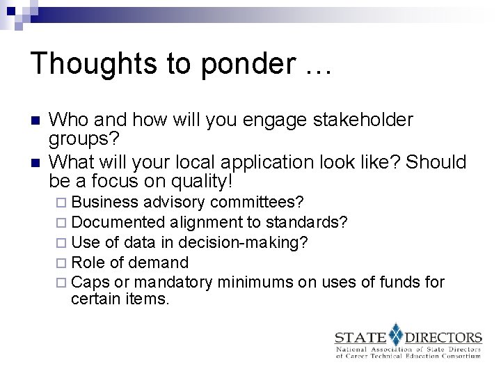 Thoughts to ponder … n n Who and how will you engage stakeholder groups?