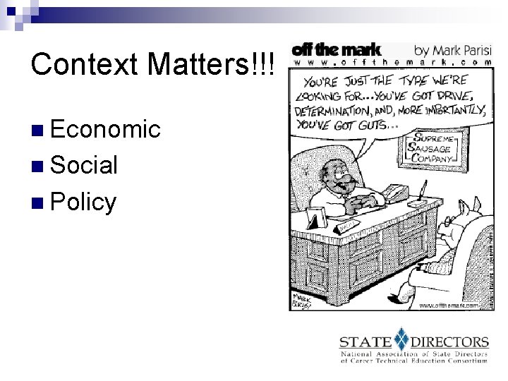 Context Matters!!! n Economic n Social n Policy 