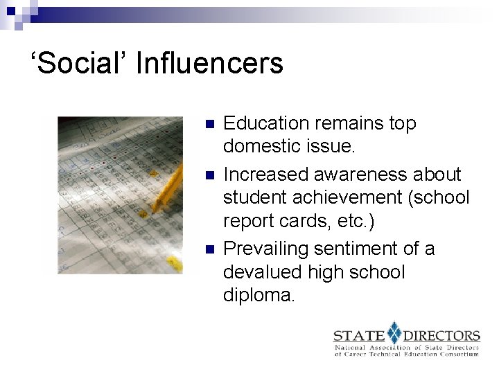 ‘Social’ Influencers n n n Education remains top domestic issue. Increased awareness about student
