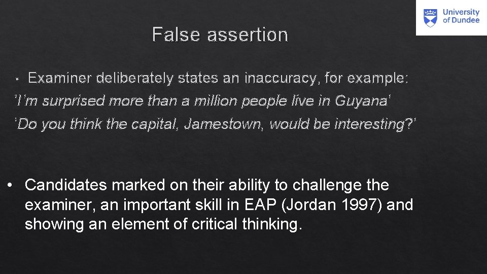 False assertion • Examiner deliberately states an inaccuracy, for example: ‘I’m surprised more than