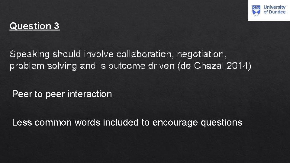 Question 3 Speaking should involve collaboration, negotiation, problem solving and is outcome driven (de