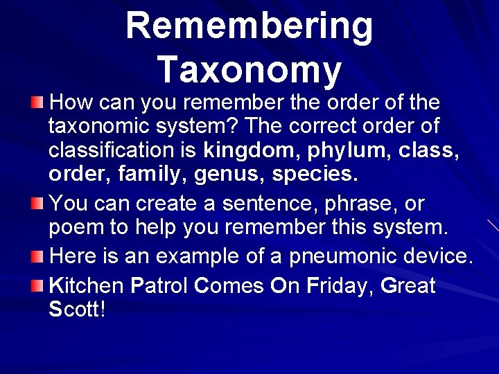 Remembering Taxonomy How can you remember the order of the taxonomic system? The correct