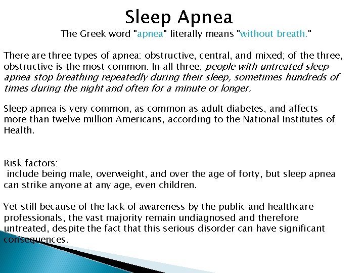 Sleep Apnea The Greek word "apnea" literally means "without breath. " There are three