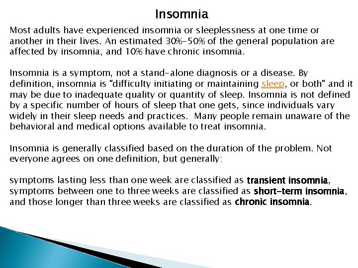 Insomnia Most adults have experienced insomnia or sleeplessness at one time or another in