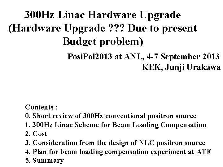 300 Hz Linac Hardware Upgrade (Hardware Upgrade ? ? ? Due to present Budget