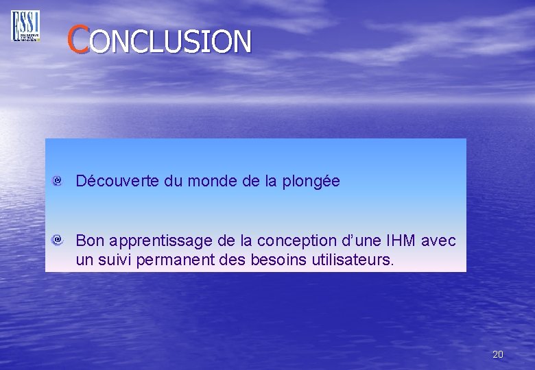 CONCLUSION Découverte du monde de la plongée Bon apprentissage de la conception d’une IHM