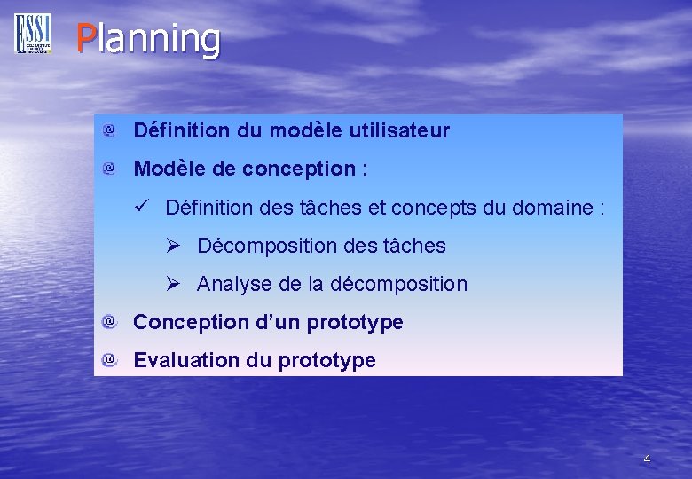 Planning Définition du modèle utilisateur Modèle de conception : ü Définition des tâches et