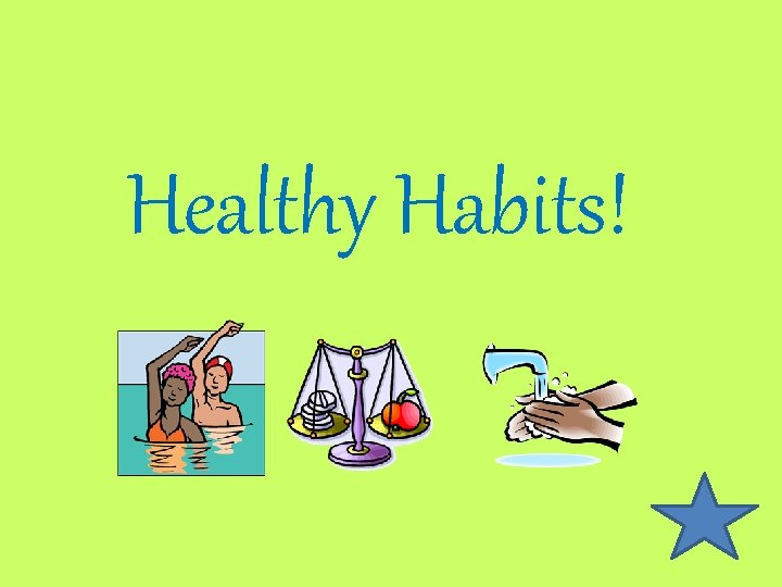 Healthy Habits! 