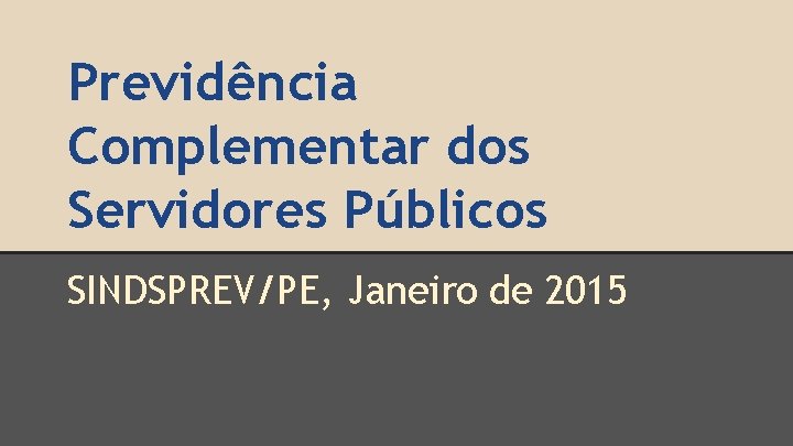 Previdência Complementar dos Servidores Públicos SINDSPREV/PE, Janeiro de 2015 