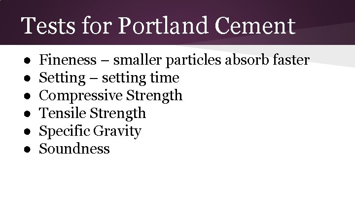 Tests for Portland Cement ● ● ● Fineness – smaller particles absorb faster Setting Tests for Portland Cement ● ● ● Fineness – smaller particles absorb faster Setting