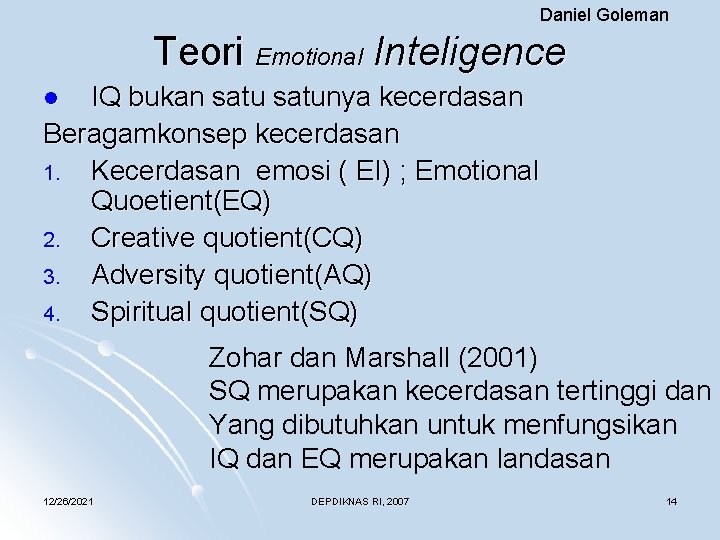 Daniel Goleman Teori Emotional Inteligence IQ bukan satunya kecerdasan Beragamkonsep kecerdasan 1. Kecerdasan emosi