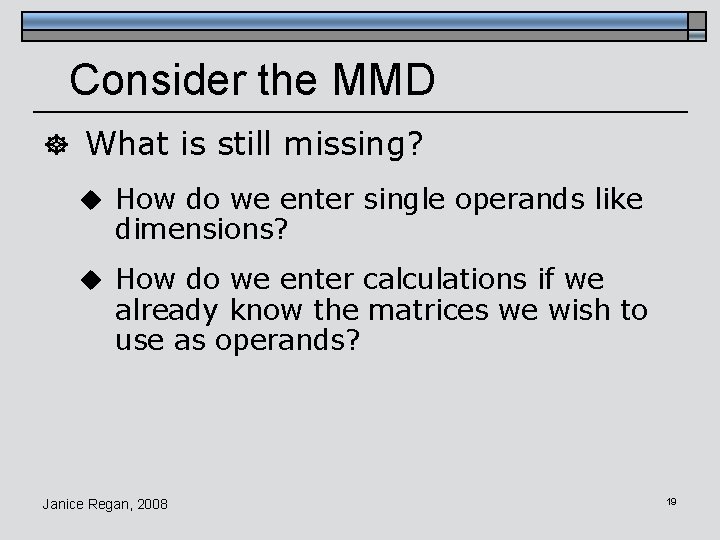 Consider the MMD ] What is still missing? u How do we enter single