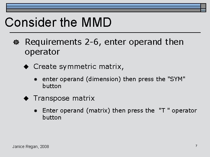 Consider the MMD ] Requirements 2 -6, enter operand then operator u Create symmetric