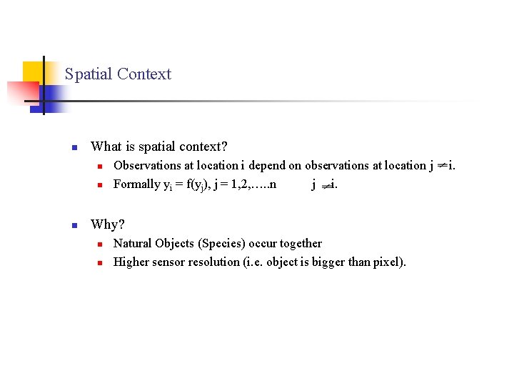 Spatial Context n What is spatial context? n n n Observations at location i
