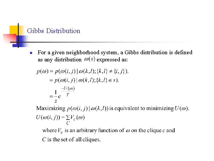 Gibbs Distribution n For a given neighborhood system, a Gibbs distribution is defined as
