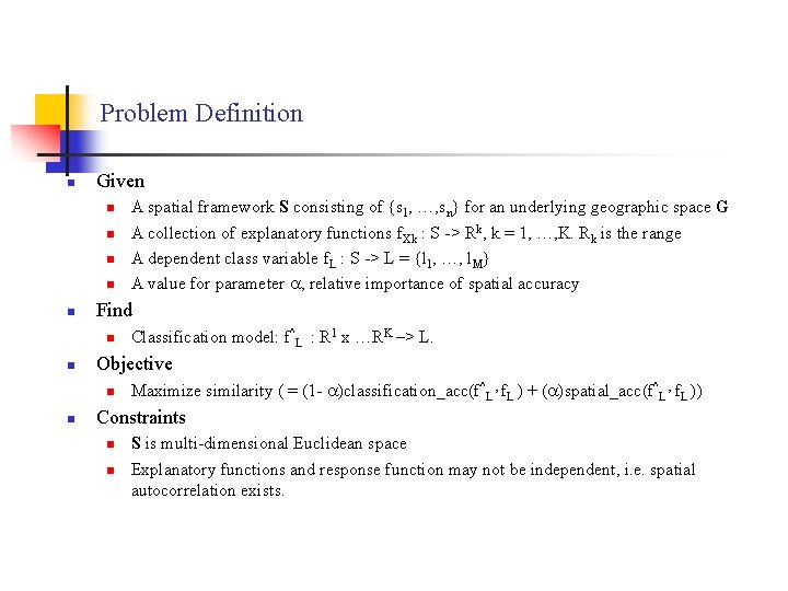 Problem Definition n Given n n Find n n Classification model: f^L : R
