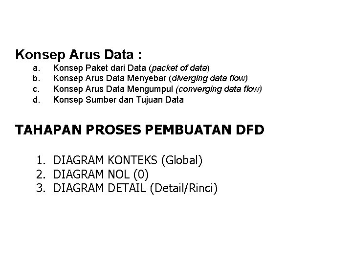 Konsep Arus Data : a. b. c. d. Konsep Paket dari Data (packet of