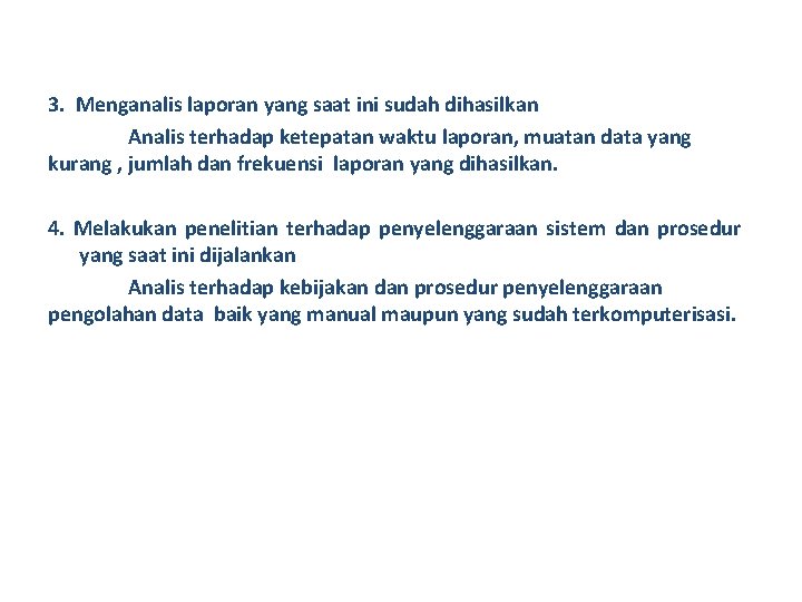 3. Menganalis laporan yang saat ini sudah dihasilkan Analis terhadap ketepatan waktu laporan, muatan