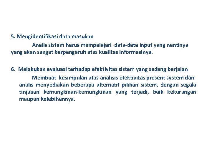 5. Mengidentifikasi data masukan Analis sistem harus mempelajari data-data input yang nantinya yang akan