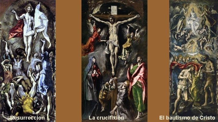 Resurreccion La crucifixión El bautismo de Cristo 