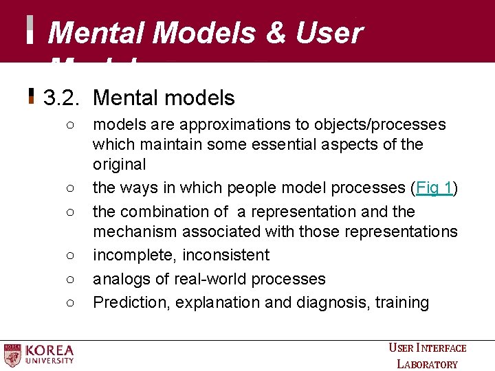 Mental Models & User Models 3. 2. Mental models ○ ○ ○ models are