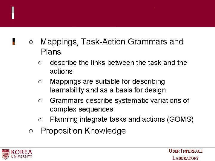 ○ Mappings, Task-Action Grammars and Plans ○ ○ describe the links between the task