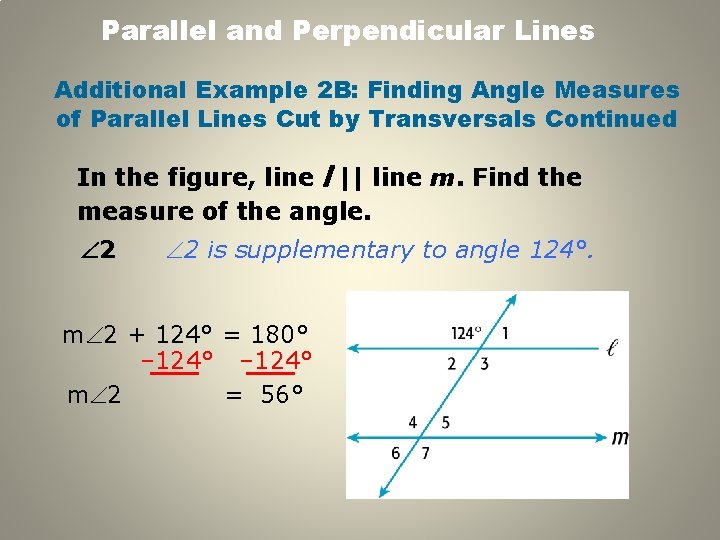 Parallel and Perpendicular Lines Additional Example 2 B: Finding Angle Measures of Parallel Lines