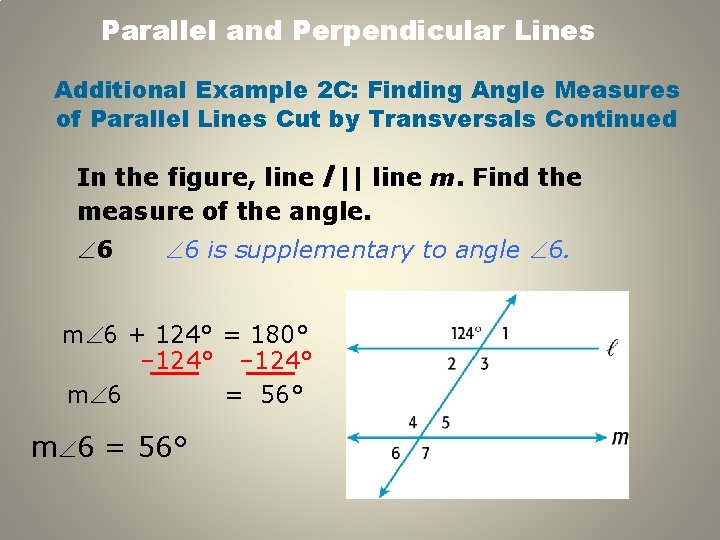 Parallel and Perpendicular Lines Additional Example 2 C: Finding Angle Measures of Parallel Lines