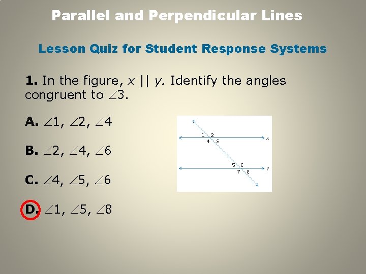 Parallel and Perpendicular Lines Lesson Quiz for Student Response Systems 1. In the figure,