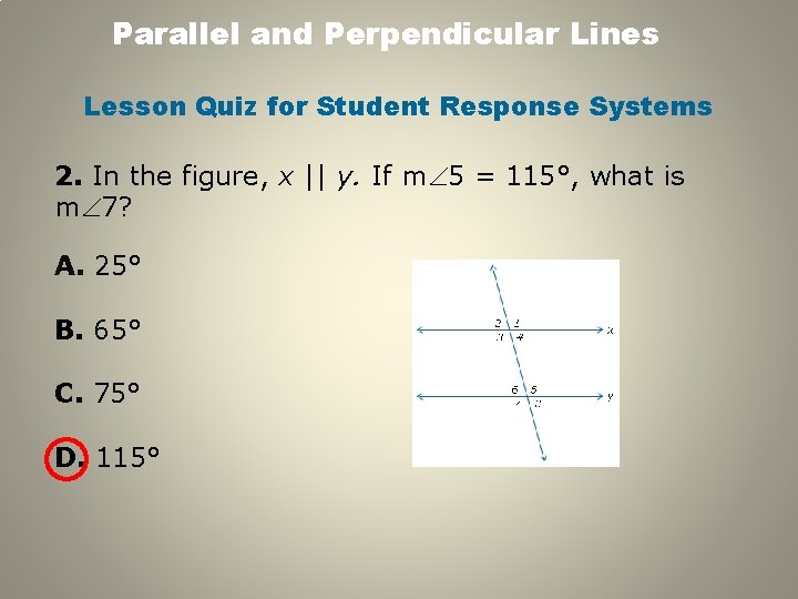 Parallel and Perpendicular Lines Lesson Quiz for Student Response Systems 2. In the figure,