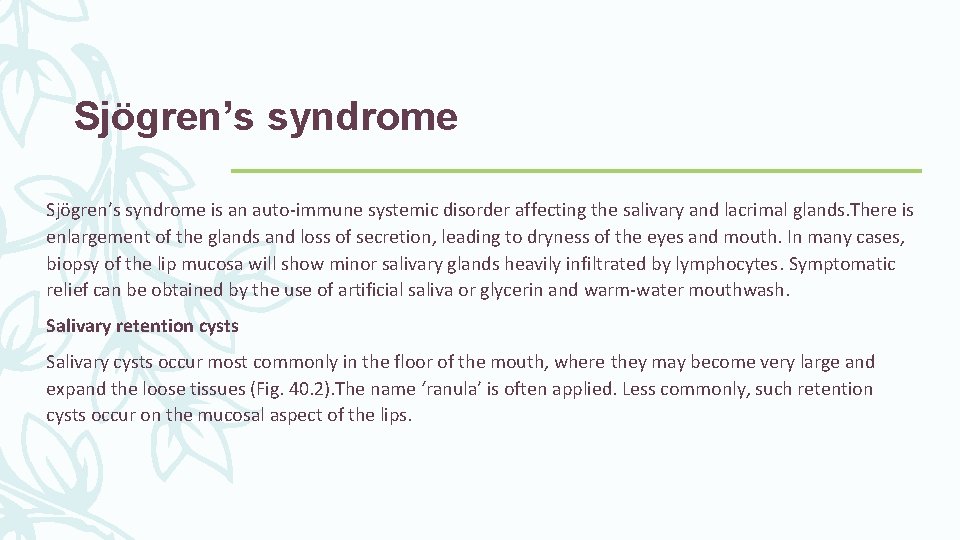 Sjögren’s syndrome is an auto-immune systemic disorder affecting the salivary and lacrimal glands. There