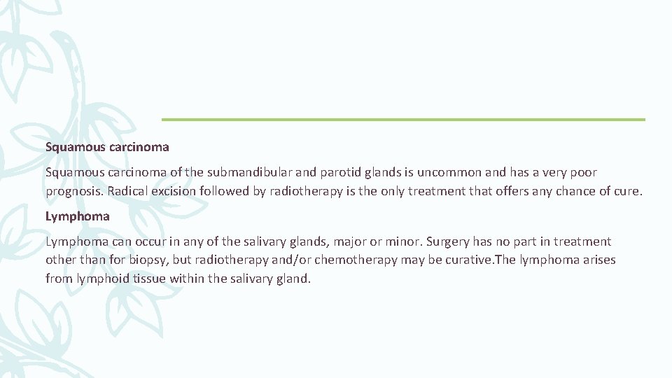 Squamous carcinoma of the submandibular and parotid glands is uncommon and has a very