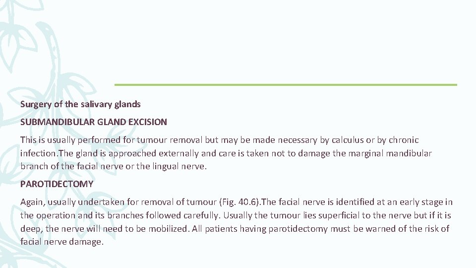 Surgery of the salivary glands SUBMANDIBULAR GLAND EXCISION This is usually performed for tumour