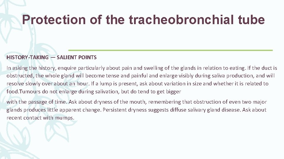 Protection of the tracheobronchial tube HISTORY-TAKING — SALIENT POINTS In asking the history, enquire