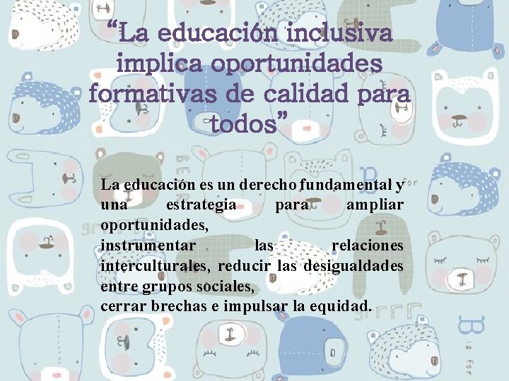 DIVERSIDAD Y EQUIDAD La educacin inclusiva implica oportunidades