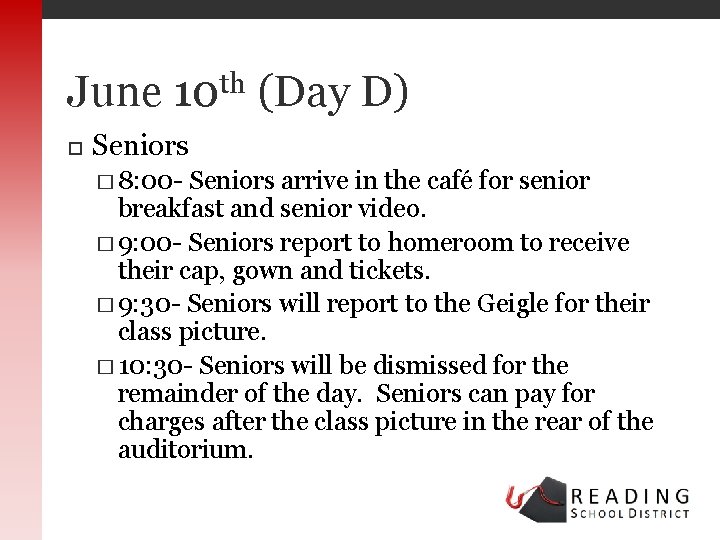 June 10 th (Day D) Seniors � 8: 00 - Seniors arrive in the