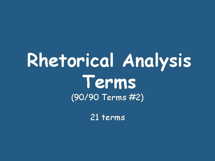 Rhetorical Analysis Terms (90/90 Terms #2) 21 terms 
