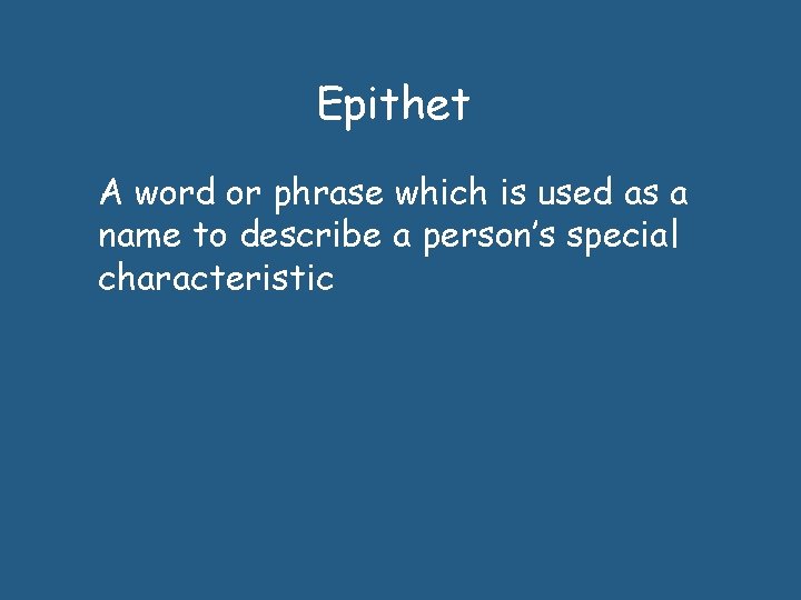 Epithet A word or phrase which is used as a name to describe a