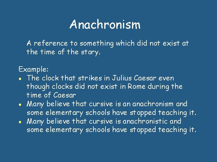 Anachronism A reference to something which did not exist at the time of the