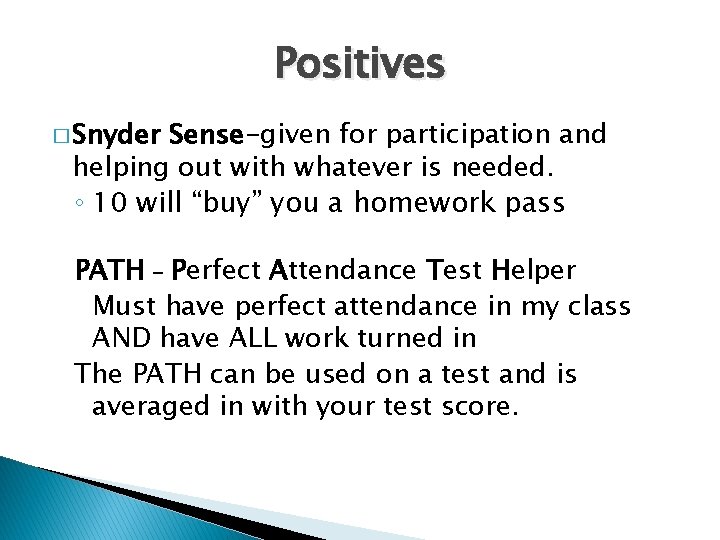 Positives � Snyder Sense-given for participation and helping out with whatever is needed. ◦